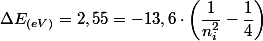 \Delta E_{(eV)}=2,55=-13,6\cdot\left(\dfrac{1}{n_{i}^{2}}-\dfrac{1}{4}\right)
